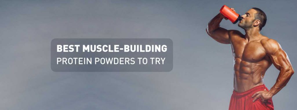 Best Muscle-Building Protein Powders To Try